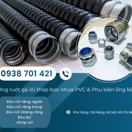 Ống ruột gà lõi thép bọc nhựa PVC và phụ kiện ống sẵn Quy Nhơn, Phú Yên, Khánh Hòa